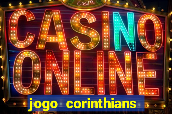jogo corinthians vai passar aonde